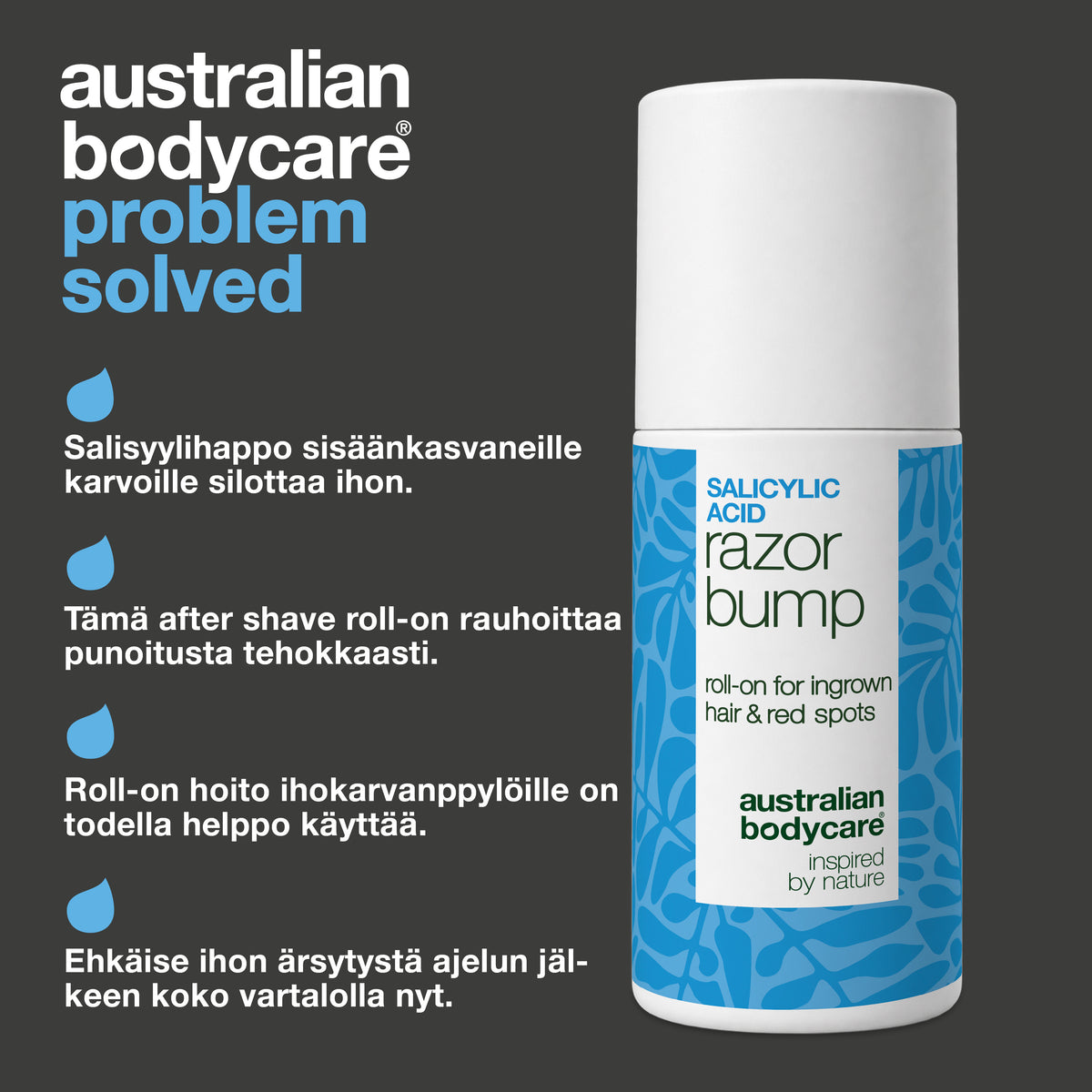 Australian Bodycaren Salisyylihappo Razor Bump -roll-on: salisyylihappo sisäänkasvaneille karvoille silottaa ihon, after shave -roll-on rauhoittaa punoitusta tehokkaasti, se on todella helppo käyttää ja ehkäisee ihon ärsytystä ajelun jälkeen koko vartalolla.
